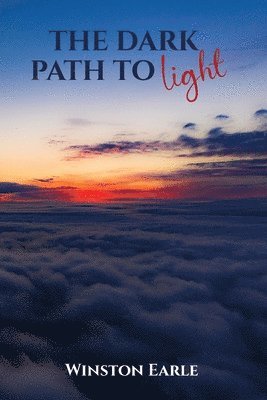 Winston Earle - Dark Path to Light, Häftad
