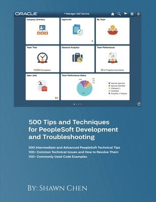 500 Tips and Techniques for Peoplesoft Development and Troubleshooting 1