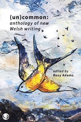 (Un)common - Anthology of New Welsh Writing 1