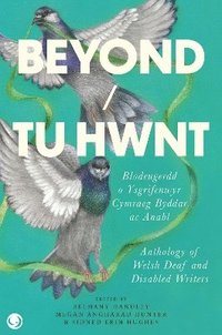 bokomslag Beyond / Tu Hwnt - Anthology of Welsh Deaf and Disabled Writers