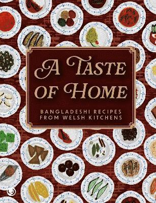 bokomslag A Taste of Home - Bangladeshi Recipes from Welsh Kitchens