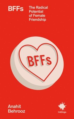 bokomslag Bffs: The Radical Potential of Female Friendship