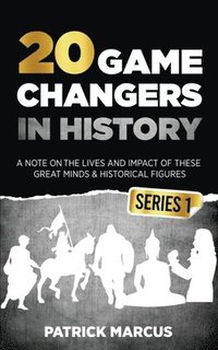 bokomslag 20 Game Changers In History (Series 1); A Note on the Lives and Impact of these Great Minds & Historical Figures (Edison, Freud, Mozart, Joan Of Arc, Jesus, Gandhi, Einstein, Buddha, and more)