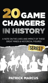 bokomslag 20 Game Changers In History (Series 1); A Note on the Lives and Impact of these Great Minds & Historical Figures (Edison, Freud, Mozart, Joan Of Arc, Jesus, Gandhi, Einstein, Buddha, and more)