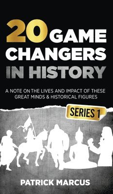 bokomslag 20 Game Changers In History (Series 1); A Note on the Lives and Impact of these Great Minds & Historical Figures (Edison, Freud, Mozart, Joan Of Arc, Jesus, Gandhi, Einstein, Buddha, and more)