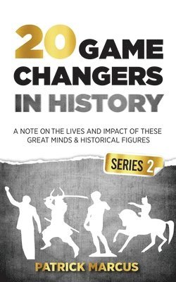 Patrick Marcus - 20 Game Changers In History (Series 2); A Note on the Lives and Impact of these Great Minds & Historical Figures (Tesla, Jung, Napoleon, Anne Frank, Darwin, Aurelius, Plato, and more), Häftad