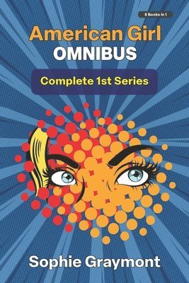 American Girl I Omnibus-The Complete First Series: Predicament bondage, hot sex and a passionate kinky romance 1