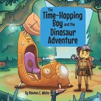 bokomslag The Time-Hopping Boy and the Dinosaur Adventure