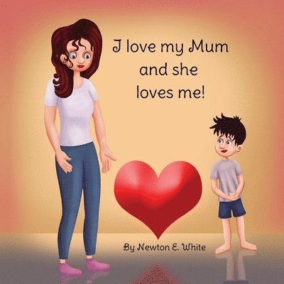 I love my Mum and she loves me (Boy) 1