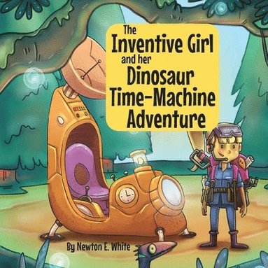 bokomslag Inventive Girl and her Dinosaur Time-Machine Adventure