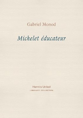 Gabriel Monod - Michelet educateur, Häftad