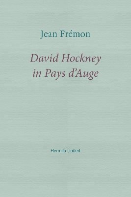 Jean Fremon - David Hockney in Pays d'Auge, Häftad