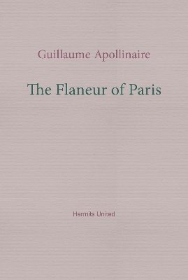 Guillaume Apollinaire - Flaneur of Paris, Häftad