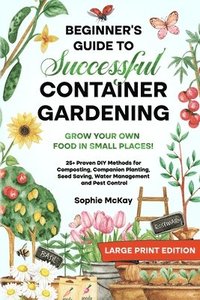 bokomslag Beginner's Guide to Successful Container Gardening (Large Print edition)