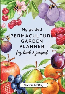 My Guided Fruit Tree Gardening Planner, Log Book and Journal