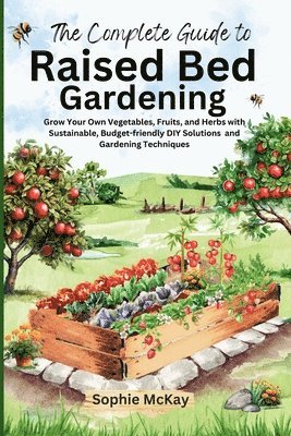 The Complete Guide to Raised Bed Gardening 1