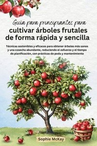 bokomslag Gua para principiantes para cultivar rboles frutales de forma rpida y sencilla