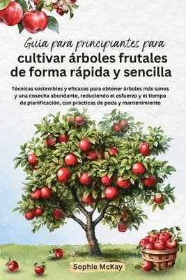 bokomslag Gua para principiantes para cultivar rboles frutales de forma rpida y sencilla