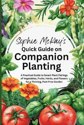 bokomslag Sophie McKay's Quick Guide on Companion Planting