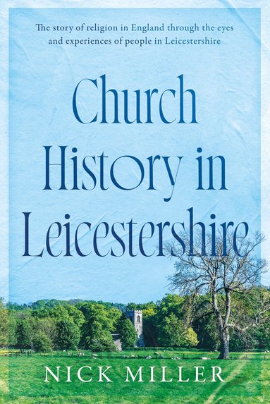 Nick Miller - Church History in Leicestershire, Häftad