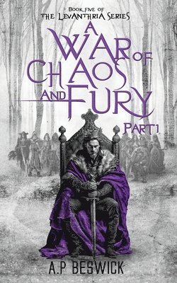 A.P Beswick, A. P. Beswick, A. P Beswick - War Of Chaos And Fury - Part 1, Häftad