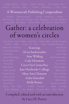 Lucy H. Pearce, Lucy H Pearce - Gather: A Celebration of Women's Circles: A Womancraft Publishing Compendium, Häftad