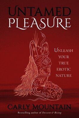 Carly Mountain - Untamed Pleasure, Häftad