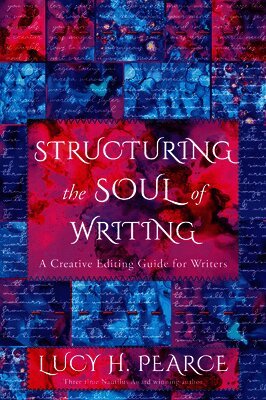 Structuring the Soul of Writing: Unleash the Magic in Your Words--A Creative Editing Guide for Writers