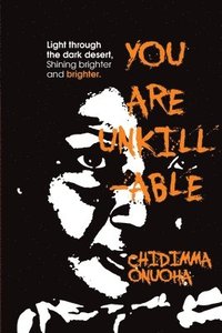 bokomslag You Are Unkillable: Light Through The Dark Desert