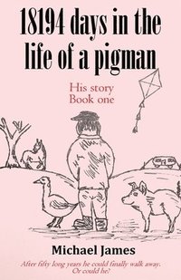 bokomslag 18194 days in the life of a pigman