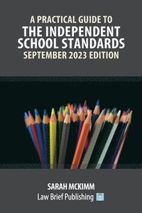bokomslag A Practical Guide to the Independent School Standards - September 2023 Edition