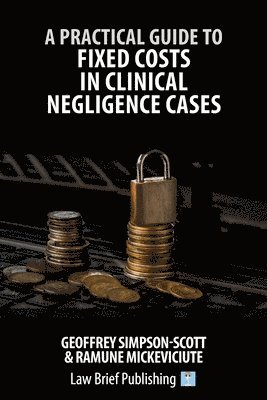 A Practical Guide to Fixed Costs in Clinical Negligence Cases 1