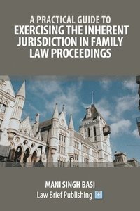 bokomslag Exercising the Inherent Jurisdiction in Family Law Preceedings