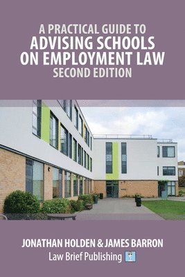 bokomslag A Practical Guide to Advising Schools on Employment Law - Second Edition