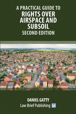 bokomslag A Practical Guide to Rights Over Airspace and Subsoil - Second Edition