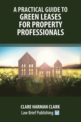bokomslag A Practical Guide to Green Leases for Property Professionals