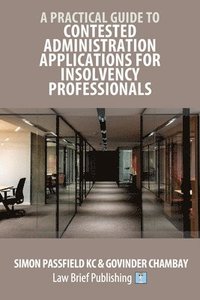 bokomslag Practical Guide to Contested Administration Applications for Insolvency Professionals