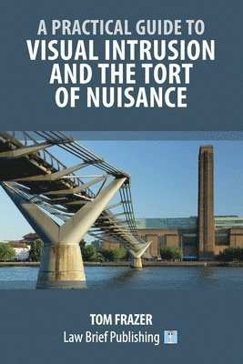 bokomslag A Practical Guide to Visual Intrusion and the Tort of Nuisance