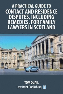 bokomslag Practical Guide to Contact and Residence Disputes, Including Remedies, for Family Lawyers in Scotland