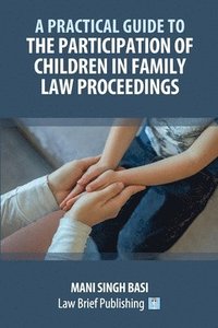 bokomslag A Practical Guide to the Participation of Children in Family Law Proceedings