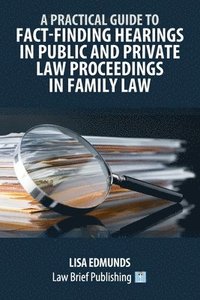 bokomslag A Practical Guide to Fact-Finding Hearings in Public and Private Law Proceedings in Family Law