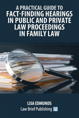 bokomslag A Practical Guide to Fact-Finding Hearings in Public and Private Law Proceedings in Family Law