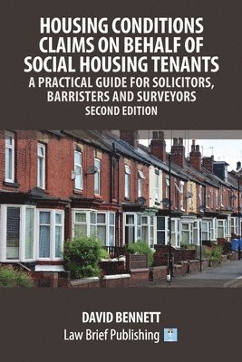 bokomslag Housing Conditions Claims on Behalf of Social Housing Tenants - A Practical Guide for Solicitors, Barristers and Surveyors - Second Edition