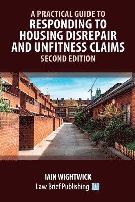 bokomslag A Practical Guide to Responding to Housing Disrepair and Unfitness Claims - Second Edition