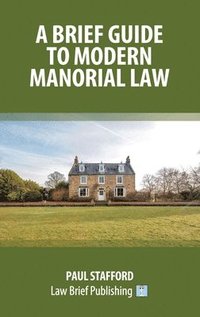 bokomslag A Brief Guide to Modern Manorial Law