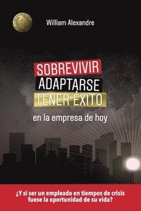 bokomslag Sobrevivir, adaptarse y tener xito en la empresa de hoy