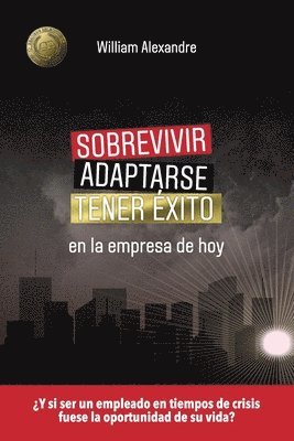 bokomslag Sobrevivir, adaptarse y tener éxito en la empresa de hoy