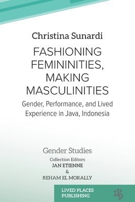 Christina Sunardi, Jan Etienne, Reham El Morally - Fashioning Femininities, Making Masculinities, Häftad