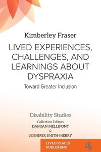 bokomslag Lived Experiences, Challenges, and Learnings about Dyspraxia