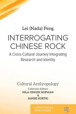Lei (Nada) Peng, Nila Ginger Hofman, Janise Hurtig - Interrogating Chinese Rock, Häftad